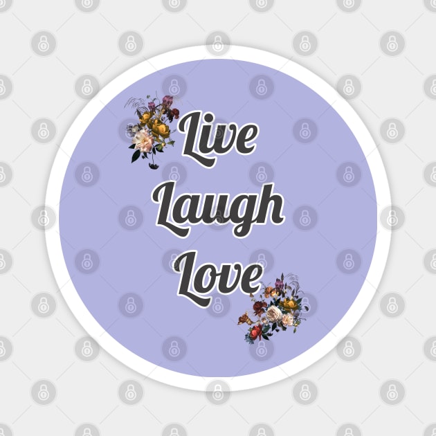 Live Laugh Love Magnet by AnnetteMSmiddy